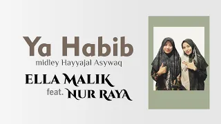 Download YA HABIB | HAYYAJAL ASYWAQ Cover Ella Malik \u0026 Nur Rayaa MP3