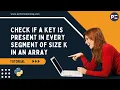 Check If a Key is Present in Every Segment of Size K in an Array Python Perfect eLearning