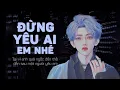 Lagu Đừng Yêu Ai Em Nhé | Tình Ngốc - Chấn Hào | Tại vì anh quá ngốc đến thế đến sau một người yêu em