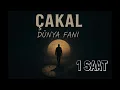 ÇAKAL DÜNYA FANİ REKLAMSIZ 1 SAAT DİNLE #çakal 