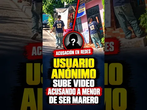 Usuario anónimo sube video acusando a menor de ser maréro