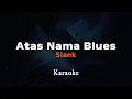 Download Lagu Atas Nama Blues - Slank || Instruments Lirik Karaoke