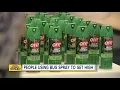 People are using heavy duty bug sprays to get high and it is really dangerous