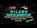 Hilang - Hanya Sebentar - Justy Aldrin - Karaoke Remix / DJ - Nada Pria (RAP Gaet)