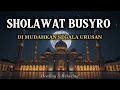 Download Lagu Sholawat Allahumma Sholli Wa Sallim Ala Sayyidina Muhammadin Shahibil Busyro | Sholawat Busyro