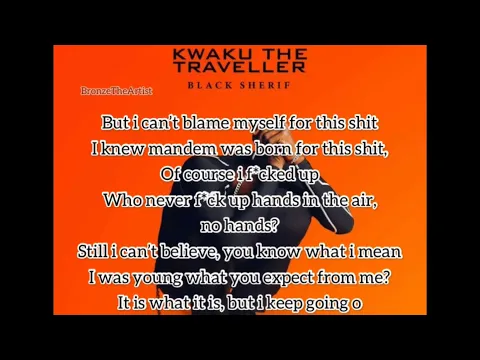 Download MP3 BLACK SHERIF – KWAKU THE TRAVELLER LYRICS VIDEO BY BRONZ.ETHE.ARTIST #blacksherif