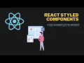 React Styled Components - The Complete Guide