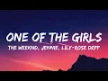 Lagu The Weeknd, JENNIE, Lily-Rose Depp - One Of The Girls (Lyrics)