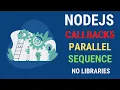 LEARN HOW TO USE CALLBACKS IN SEQUENCE AND PARALLEL USING NODEJS