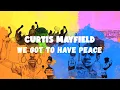 Lagu Curtis Mayfield - We Got To Have Peace (Official Lyric Video)
