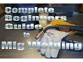 Complete Beginners Guide to Getting Started Mig Welding