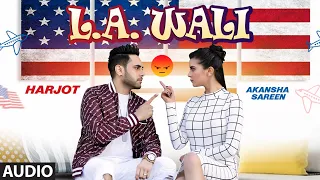 L.A. Wali: Harjot (Full Audio)Jassi X - Arjan Virk- New Punjabi Songs 2019 -Latest Punjabi Song 2019