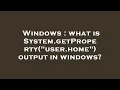 Windows what is System getProperty user home output in windows