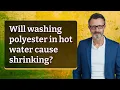 Will washing polyester in hot water cause shrinking