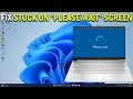 How To Fix Stuck on PLEASE WAIT Screen in Windows 11 10 - Easy Fix