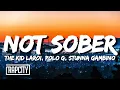 The Kid LAROI - Not Sober (Lyrics) ft. Polo G \u0026 Stunna Gambino