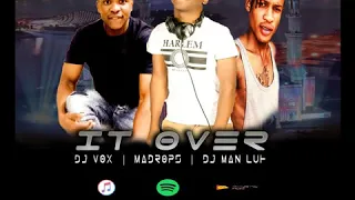it over dj vox madrops dj man luh