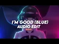 Download Lagu I'm Good (Blue) - David Guetta \u0026 Bebe Rexha〖edit audio〗