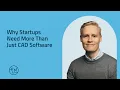 Why Hardware Startups Need More Than Just CAD Software