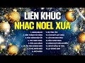 Lagu Nhạc Noel Xưa Không Quảng Cáo - Liên Khúc giáng Sinh Hải Ngoại Ấm Áp Nghe Cực Êm Tai