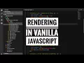 Rendering in vanilla Javascript