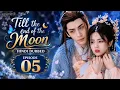 Till The End Of The Moon Ep 5 Hindi Dubbed Till the End of the Moon Episode 5 Hindi