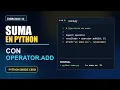 Sumar con operator add en Python Ejercicio 10