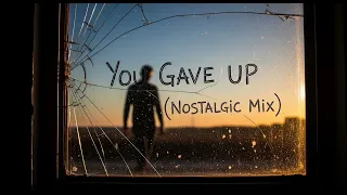 you gave up nostalgic mix 