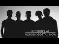 Nobody Gotta Know (lyrics) by Why Don't We