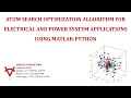ATOM SEARCH OPTIMIZATION ALGORITHM FOR ELECTRICAL AND POWER SYSTEM APPLICATIONS USING MATLAB-PYTHON