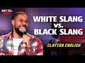 White Slang vs Black Slang Clayton English Stand Up Comedy