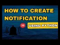How To Create Notification Using Python