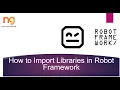 How to Import Libraries in Robot Framework Ride Editor