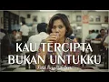 Lagu KAU TERCIPTA BUKAN UNTUKKU - RATIH PURWASIH