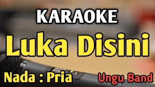 LUKA DISINI - KARAOKE || NADA PRIA COWOK || Versi Original || Ungu Band