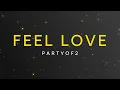 PARTYOF2 - Feel Love | Slowed + Reverb