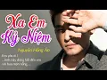 Download Lagu Xa Em Kỷ Niệm - Nguyễn Hồng Ân | Em yêu ơi tình này dâng hết đến em với bao mặn nồng ...