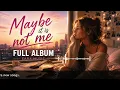 Maybe it is not me - full songs