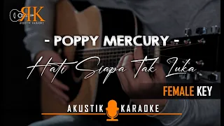 Download Hati Siapa Tak Luka - Poppy Mercury | Akustik Karaoke (Female key/Nada Wanita) MP3