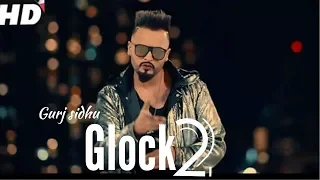 Glock 2 gurj sidhu ਨਵਾਂ ਗੀਤ ਪੰਜਾਬੀ 2022