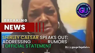 Shirley Caesar Speaks Out Addressing My Death Rumors Statement