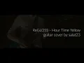 GUITAR COVER ReGLOSS - アワータイムイエロー (Hour Time Yellow)