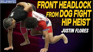 Dog Fight Hip Heist Front Headlock by Justin Flores