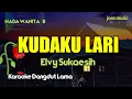 Download Lagu KARAOKE DANGDUT || KUDAKU LARI || ELVY SUKAESIH  || NADA WANITA @Jonsmusic
