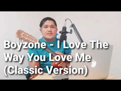 Download MP3 BOYZONE - I LOVE THE WAY YOU LOVE ME (CLASSIC VERSION)