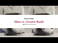 Glass vs Ceramic Bowls