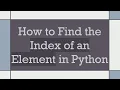 How to Find the Index of an Element in Python