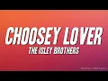 Lagu The Isley Brothers - Choosey Lover (Lyrics)