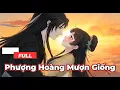 Lagu Full Bộ | Phượng Hoàng Mượn Giống - Chipbi Chipbi