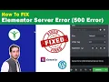 How to Fix Elementor server error 500 Elementor update error 500 SOLVED 100